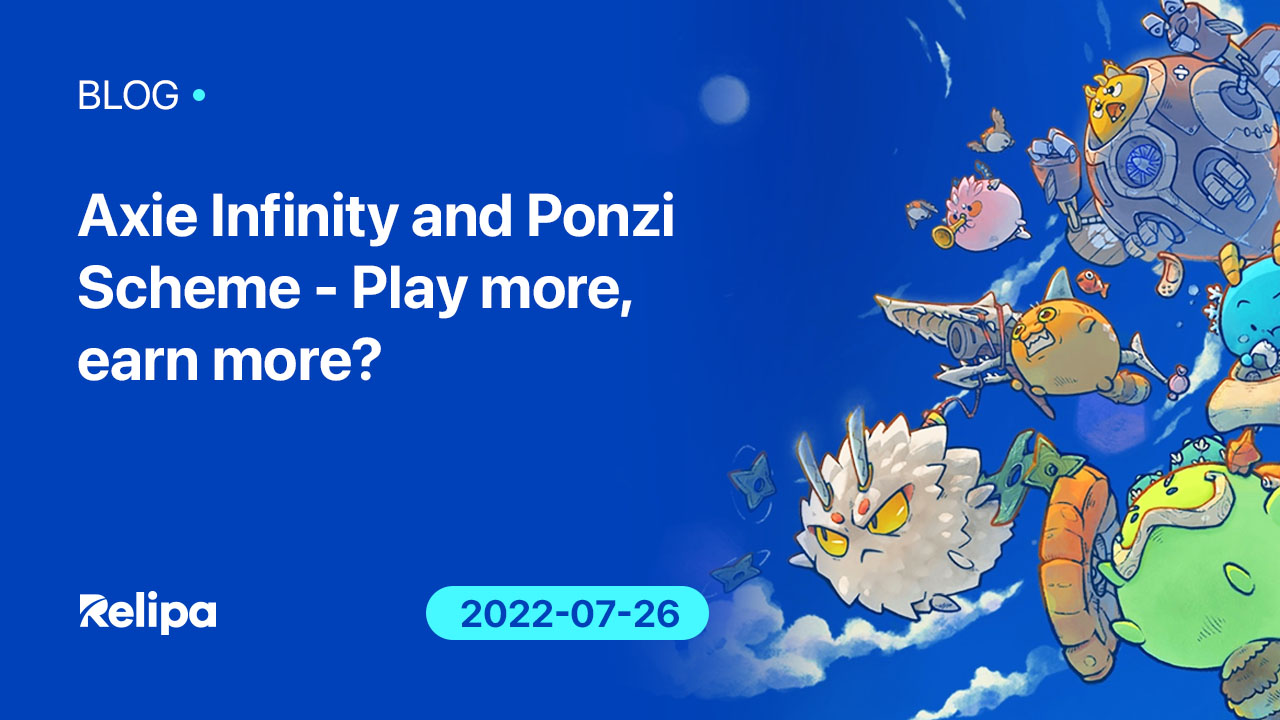 Axie Infinity and Ponzi Scheme - Play more, earn more?