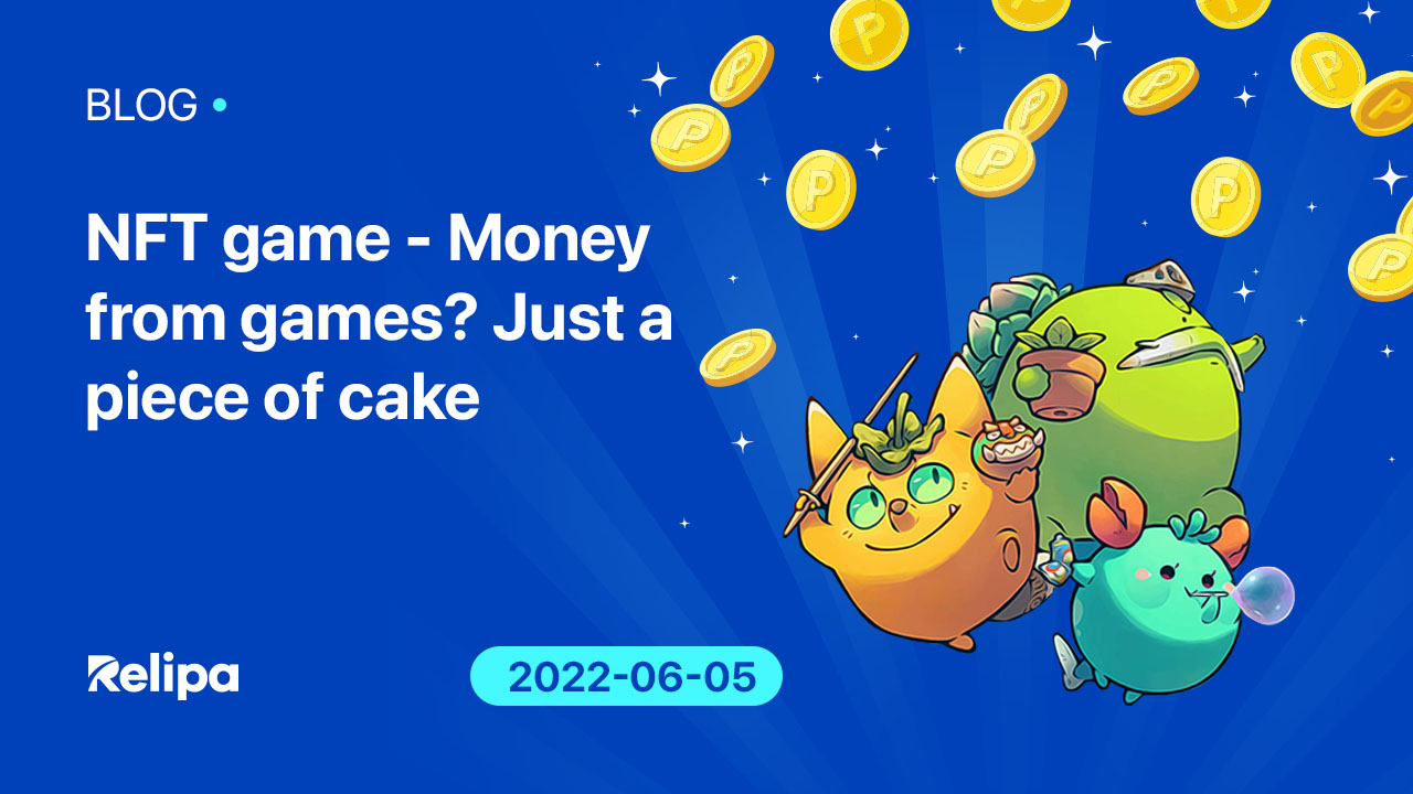 NFT game - Money from games? Just a piece of cake