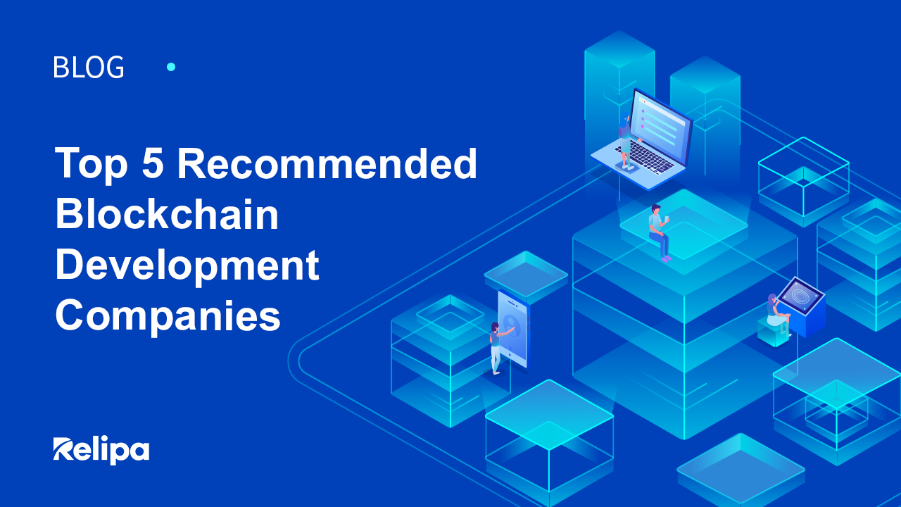 Top 5 recommended Blockchain development companies in Vietnam! How to have a successful partnership? 