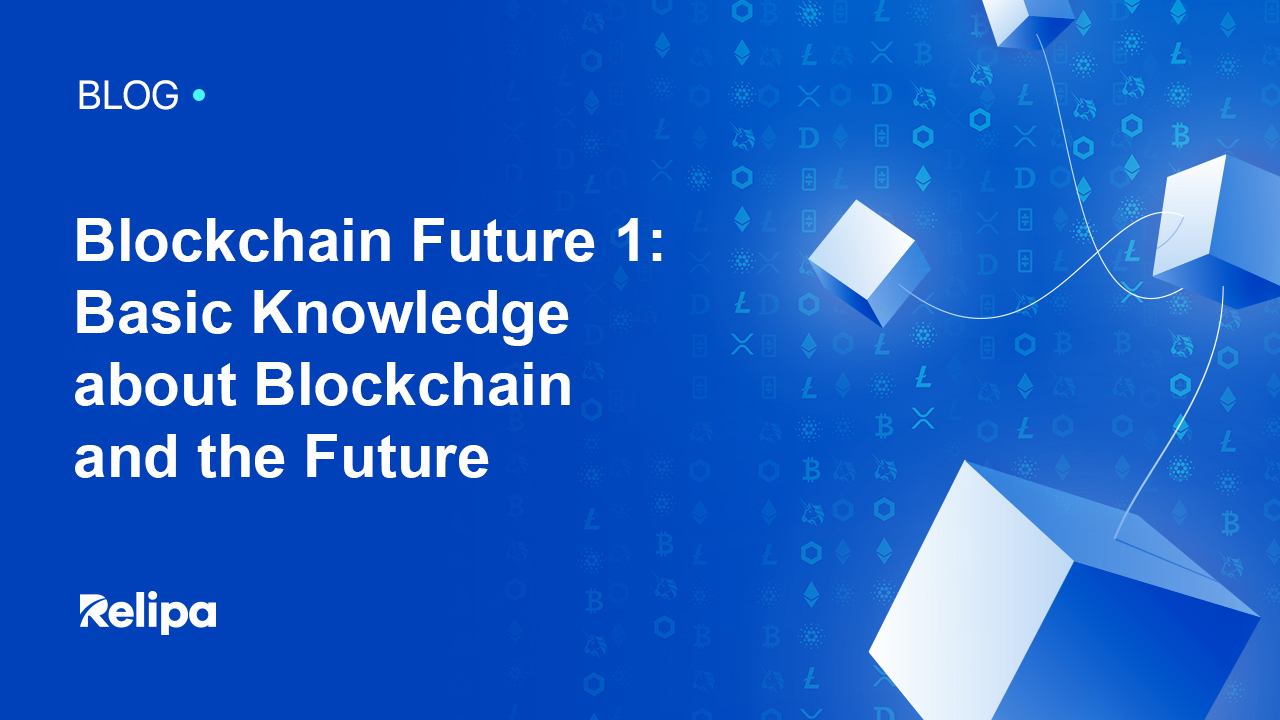 Blockchain Future 1: Basic Knowledge about Blockchain and the Future