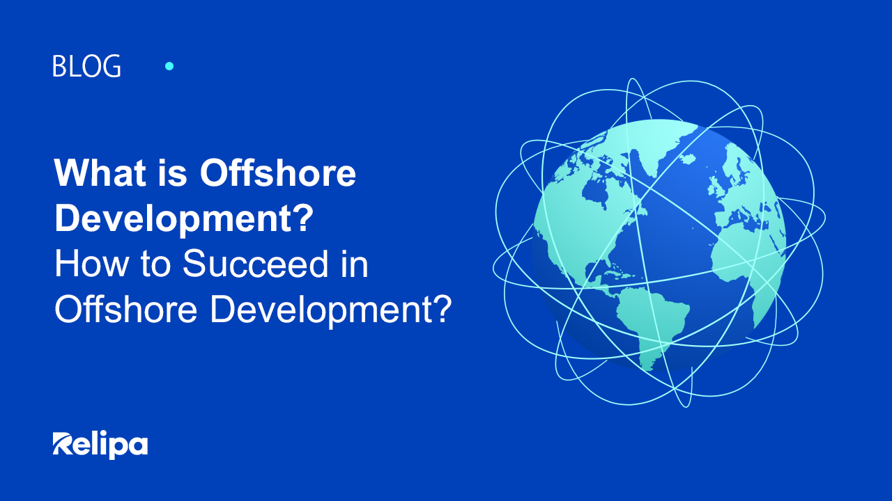 What is Offshore Development? How to Succeed in Offshore Development?