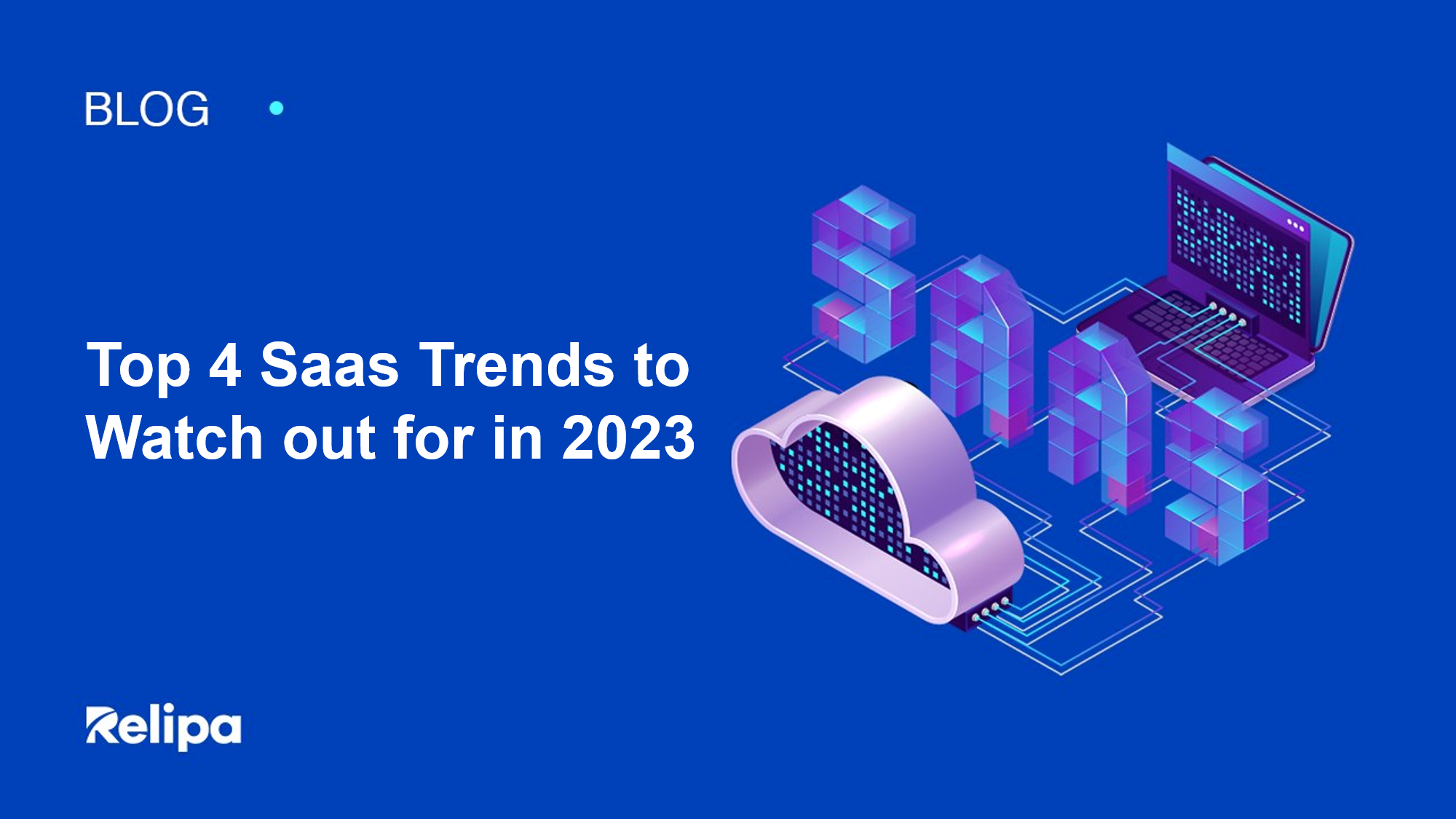 Top 4 SaaS Trends to Watch Out For in 2023