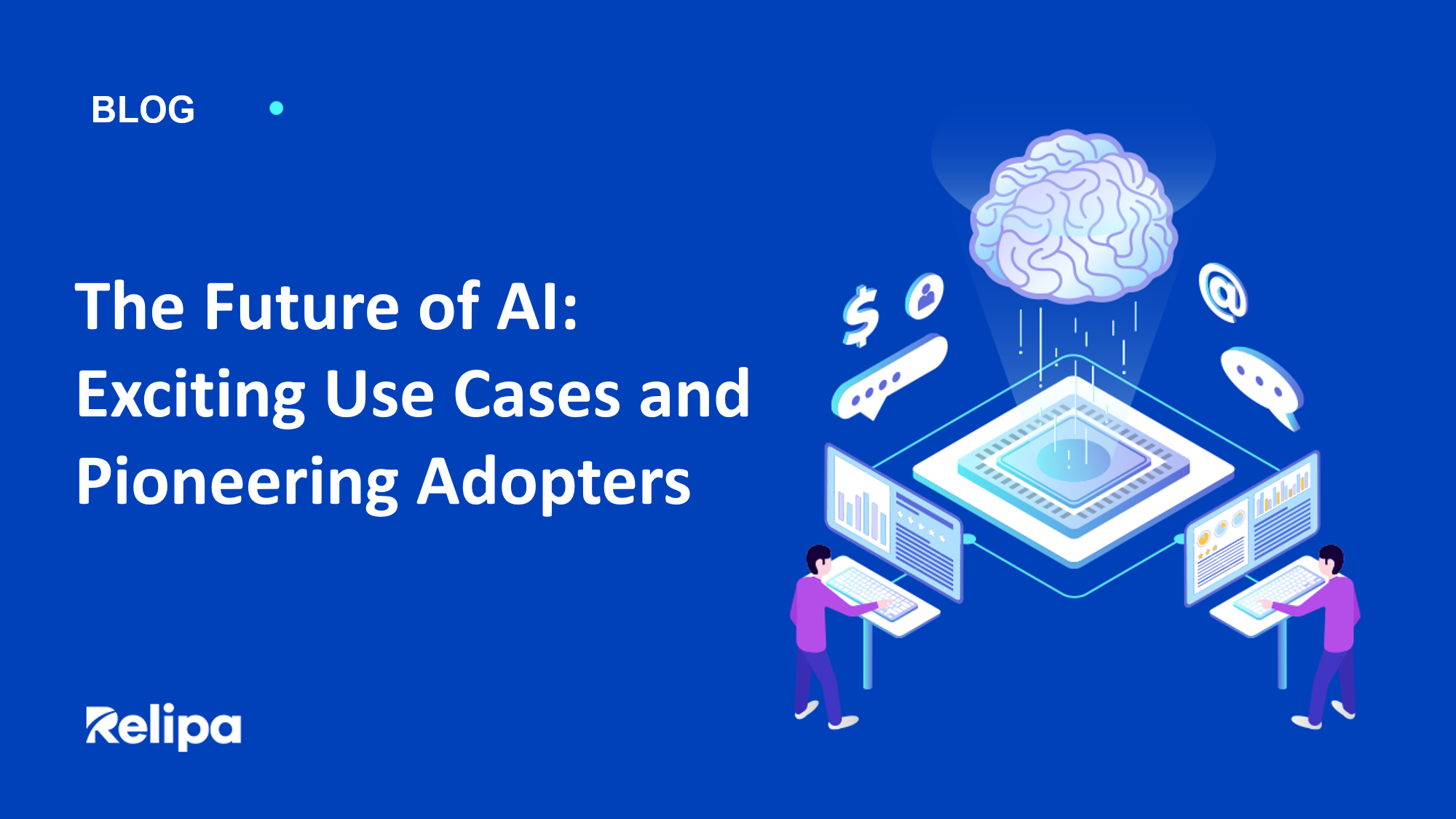 The Future of AI: Exciting Use Cases and Pioneering Adopters