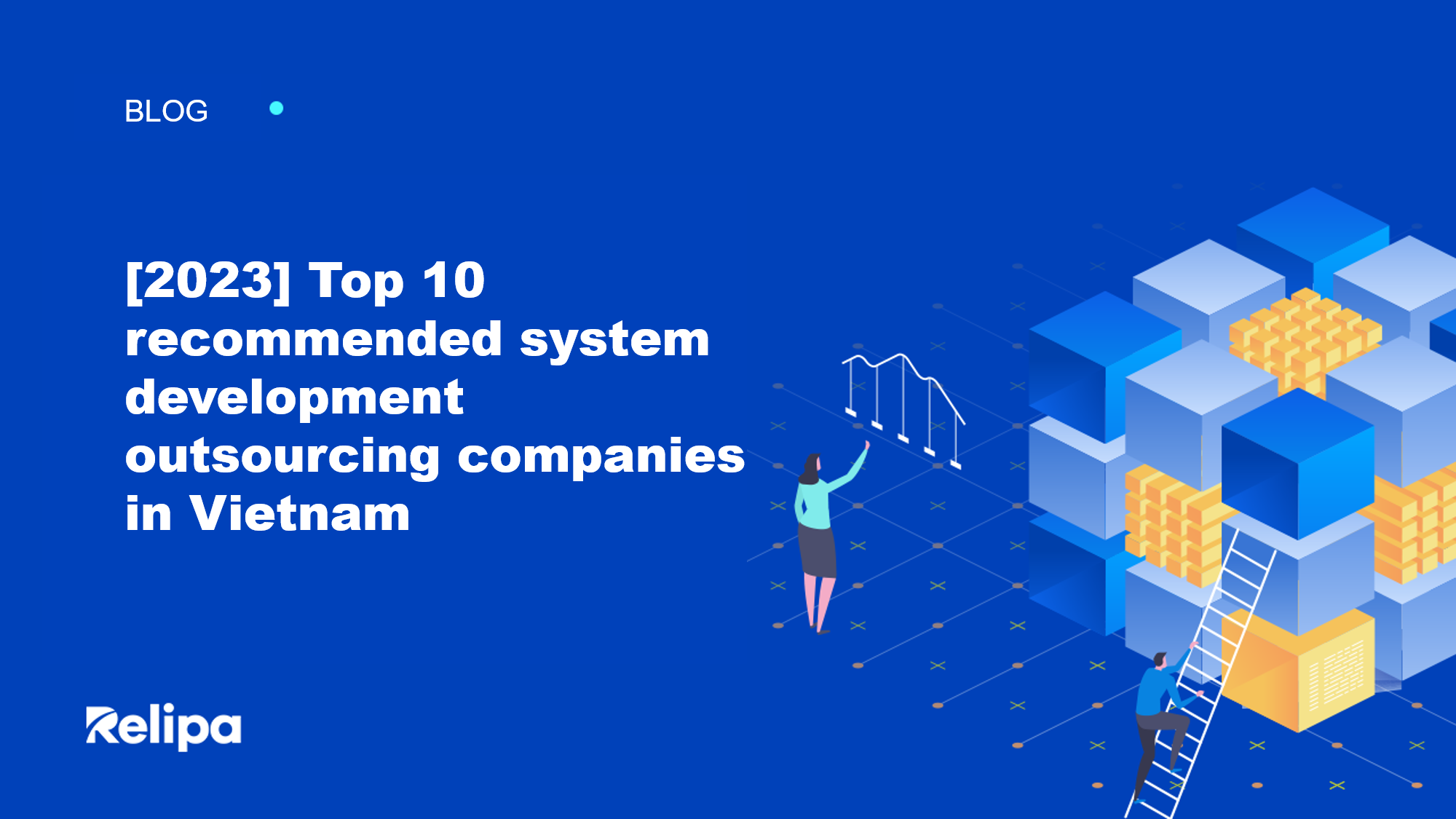 [2023] Top 10 recommended system development outsourcing companies in Vietnam