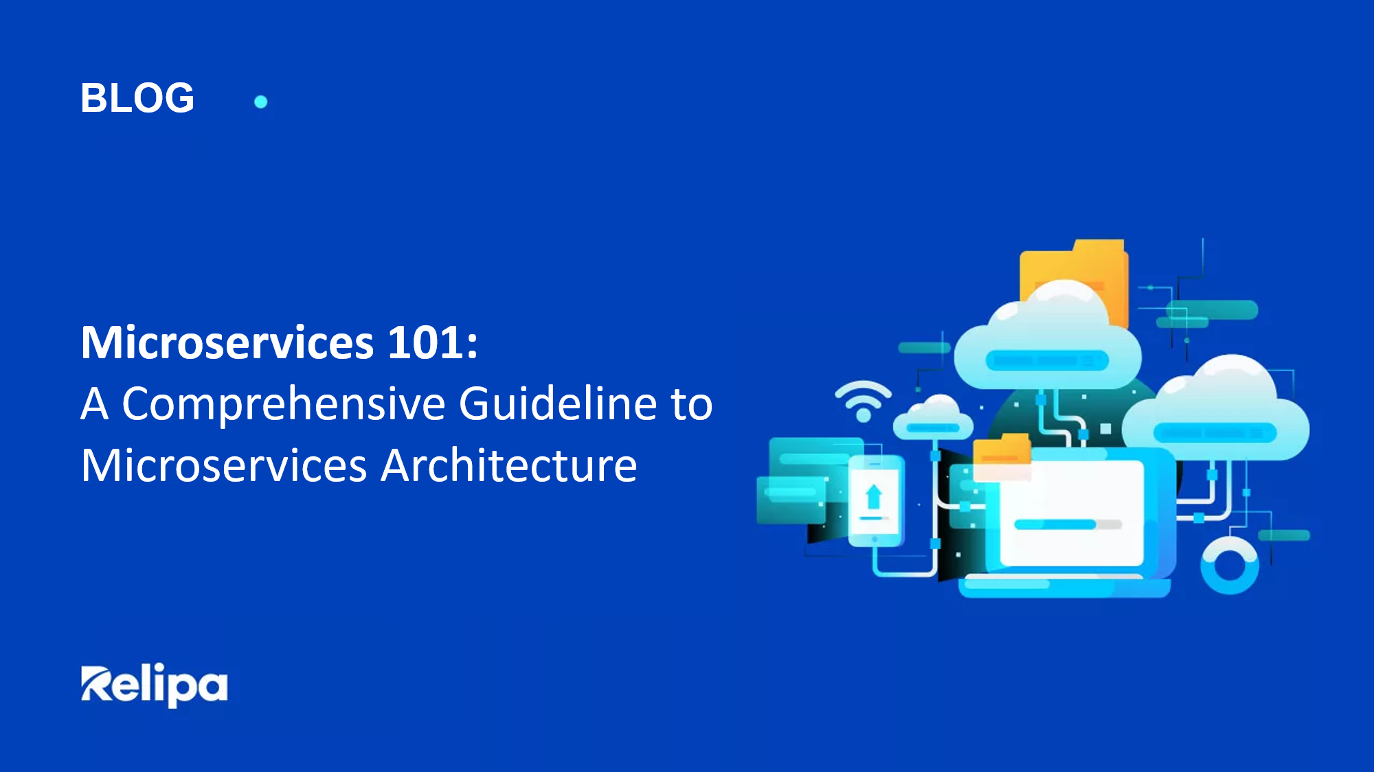 Microservices 101: A Comprehensive Guideline to Microservices Architecture. Comparison with Monolithic Architecture and Real-life Use Cases of Microservices