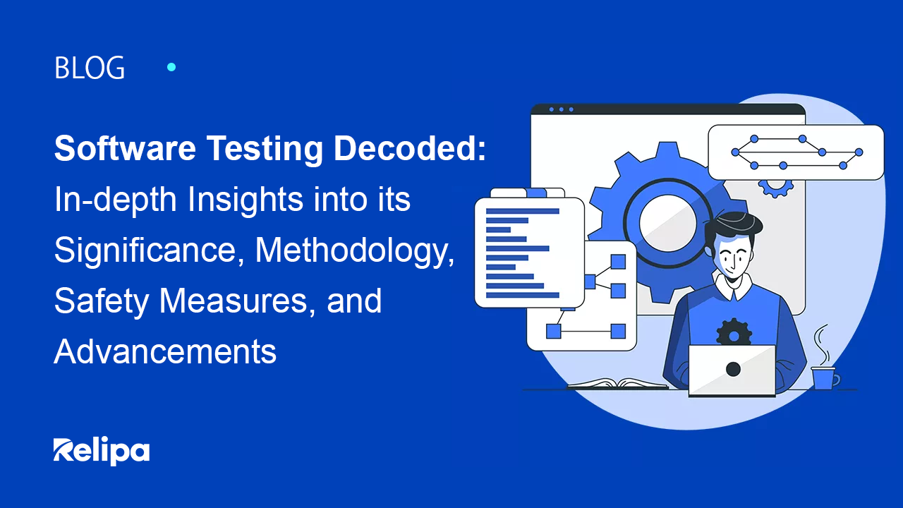Software Testing Decoded: In-depth Insights into its Significance, Methodology, Safety Measures, and Advancements