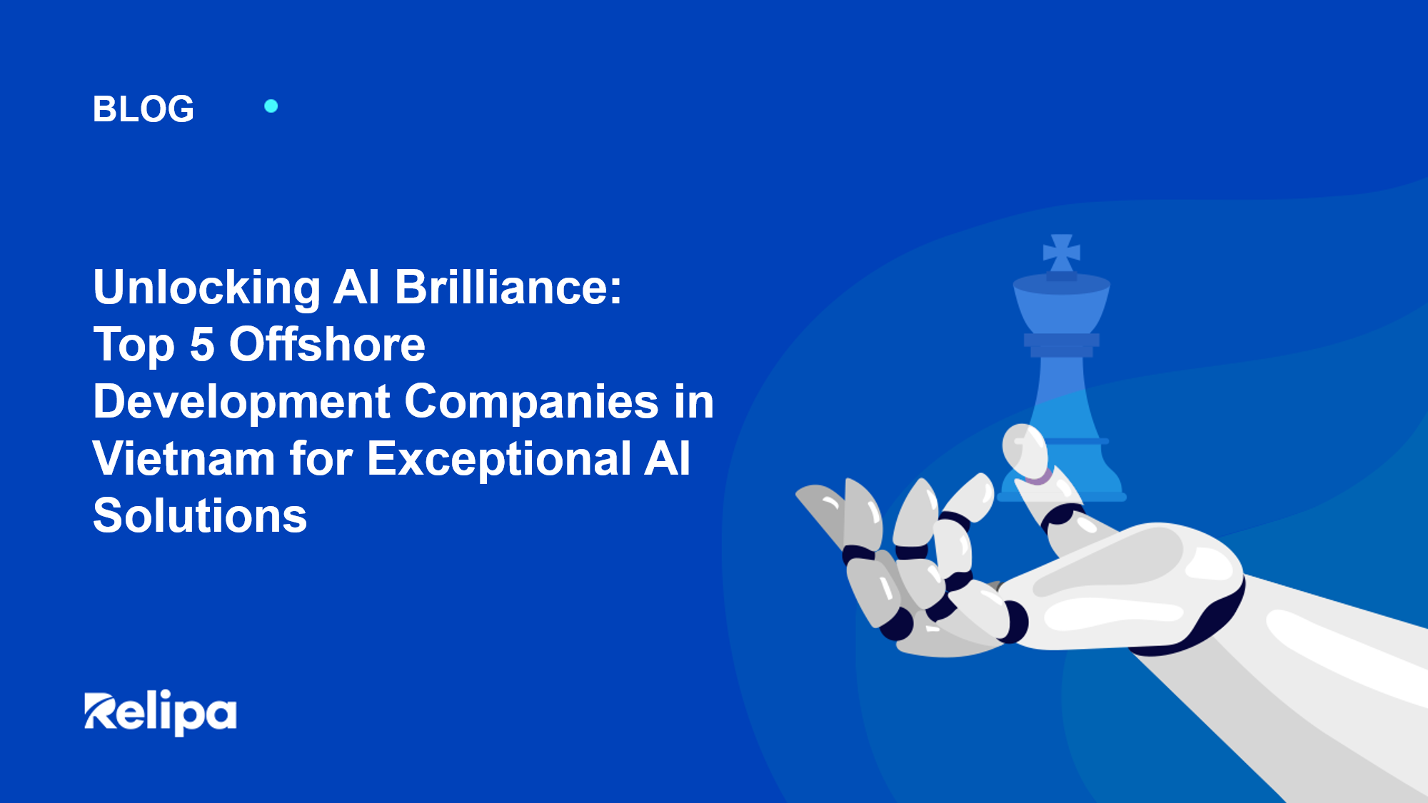 Unlocking AI Brilliance: Top 5 Offshore Development Companies in Vietnam for Exceptional AI Solutions