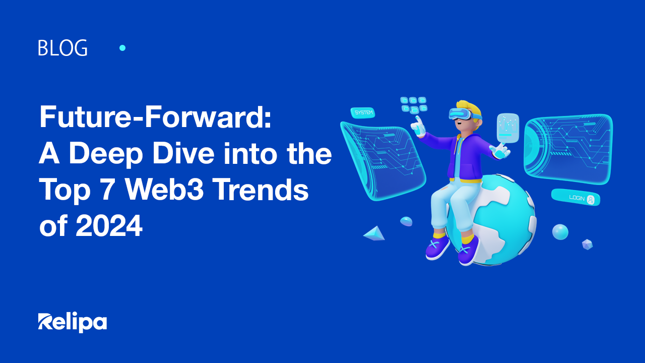 Future-Forward: A Deep Dive into the Top 7 Web3 Trends of 2024