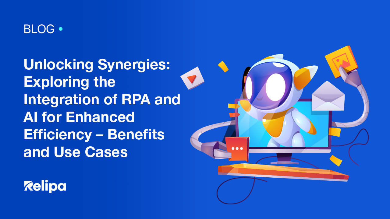Unlocking Synergies: Exploring the Integration of RPA and AI for Enhanced Efficiency – Benefits and Use Cases