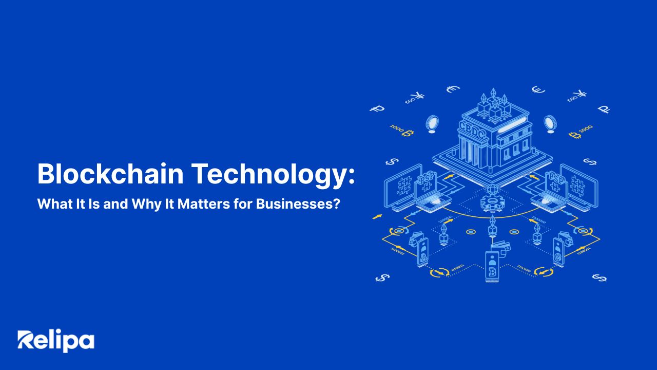 Blockchain Technology: What It Is and Why It Matters for Businesses?