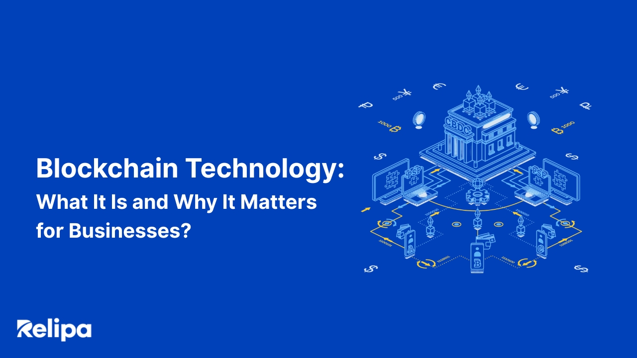 Blockchain Technology: What It Is and Why It Matters for Businesses?