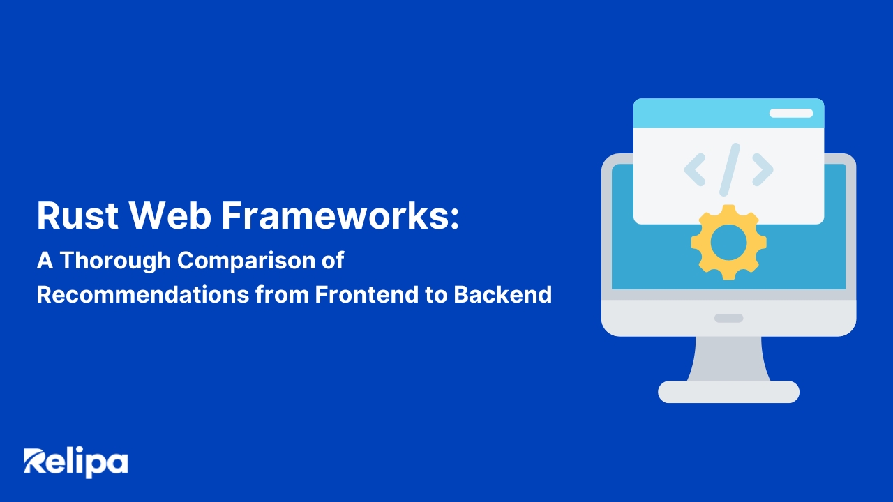 Rust Web Frameworks: A Thorough Comparison of Recommendations from Front-End to Back-end